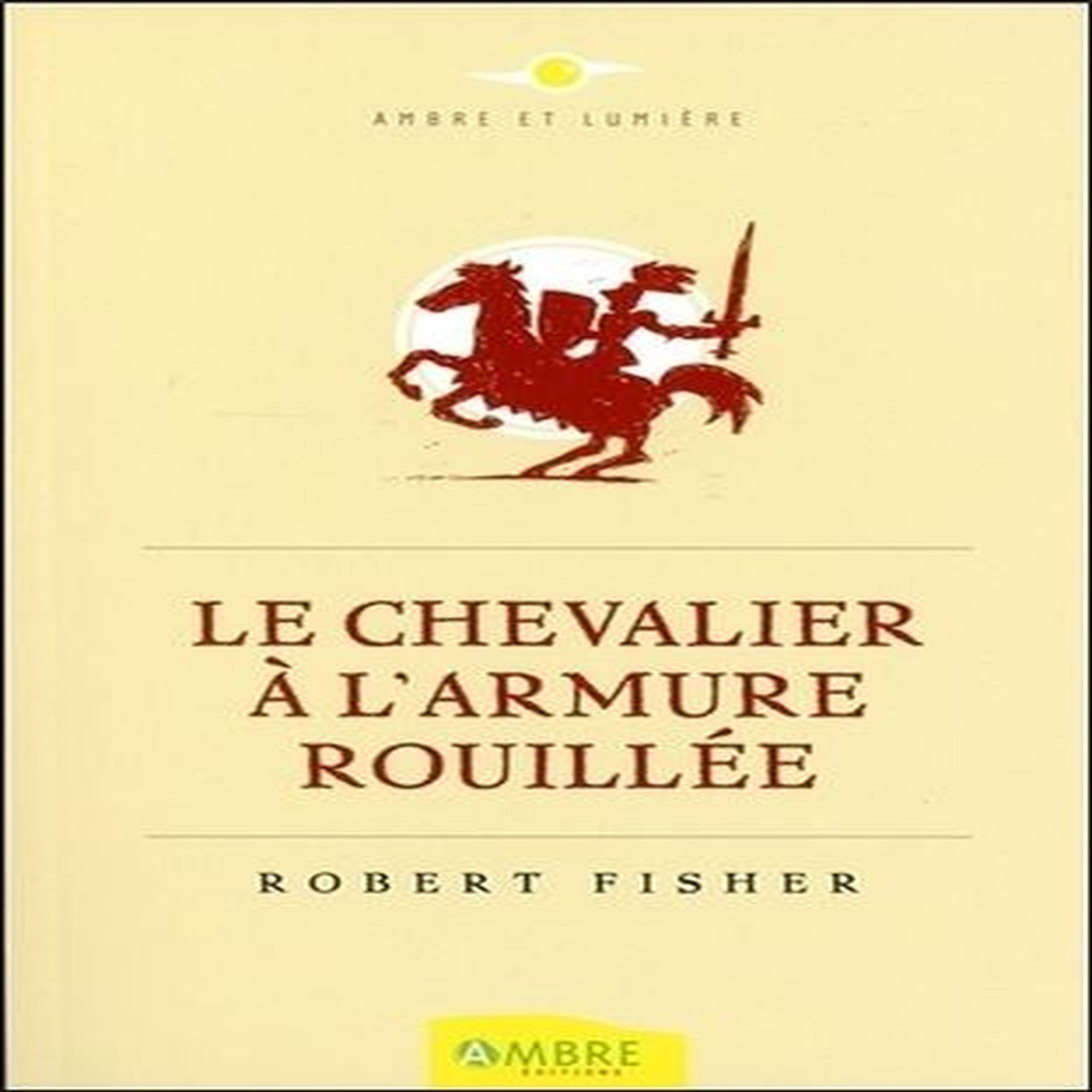 LE CHEVALIER A L'ARMURE ROUILLEE, Fisher Robert