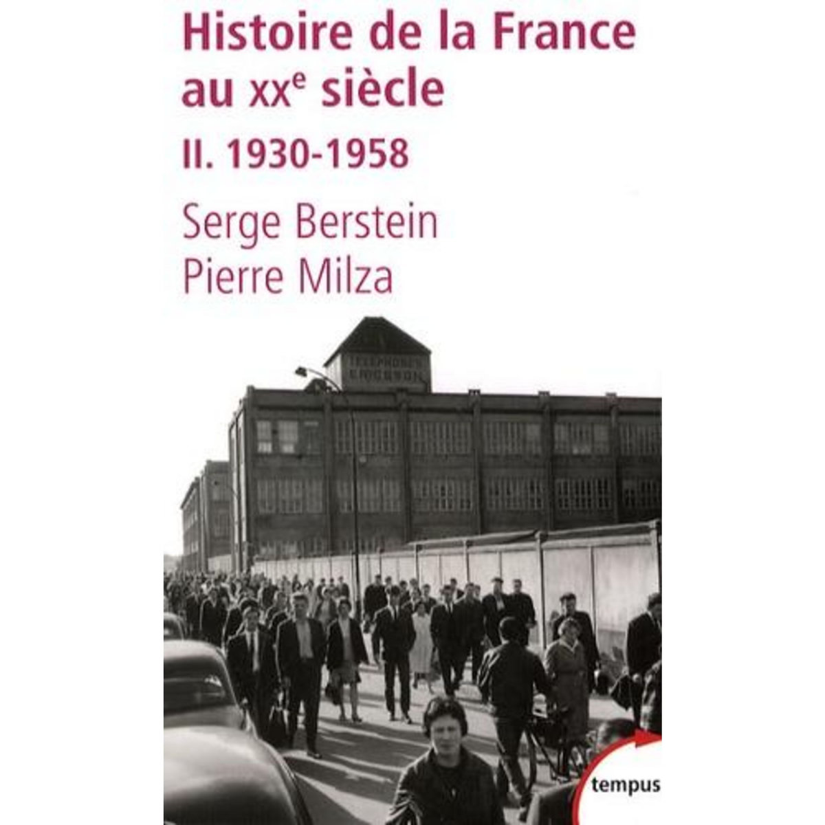 HISTOIRE DE LA FRANCE AU XXE SIECLE. TOME 2, 1930-1958, Berstein Serge