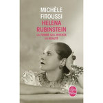 HELENA RUBINSTEIN. LA FEMME QUI INVENTA LA BEAUTE, Fitoussi Michèle