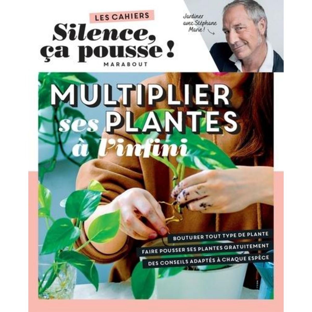 MULTIPLIER SES PLANTES A L'INFINI, Marie Stéphane