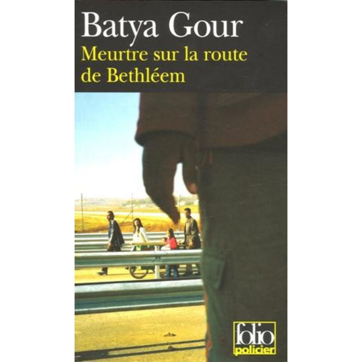 MEURTRE SUR LA ROUTE DE BETHLEEM. UNE ENQUETE DU COMMISSAIRE MICHAEL OHAYON, Gour Batya