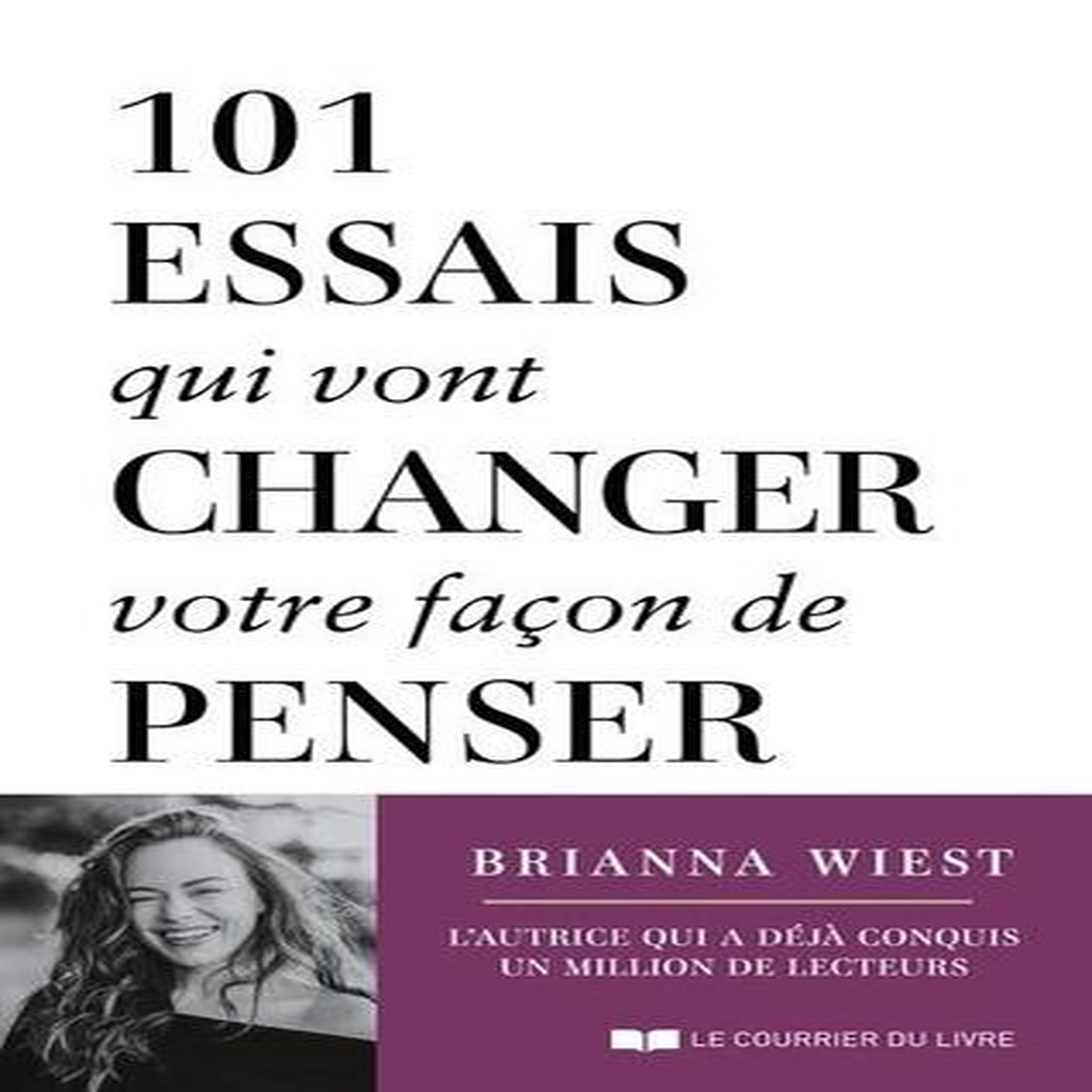 101 ESSAIS QUI VONT CHANGER VOTRE FACON DE PENSER, Wiest Brianna