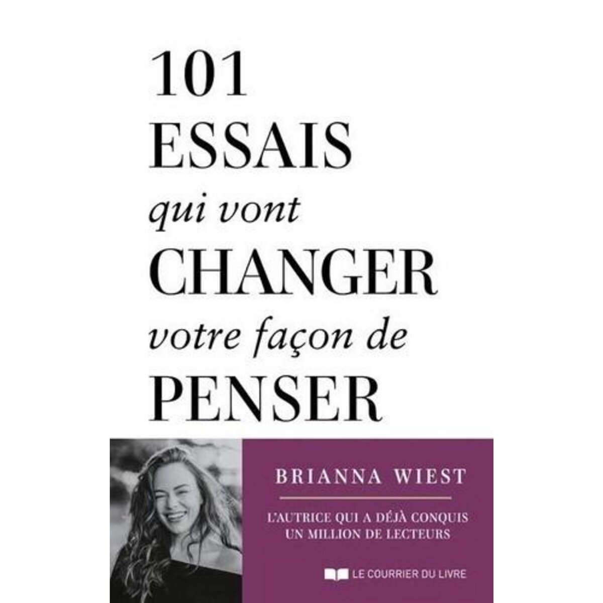 101 ESSAIS QUI VONT CHANGER VOTRE FACON DE PENSER, Wiest Brianna