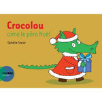 CROCOLOU : CROCOLOU AIME LE PERE NOEL, Texier Ophélie