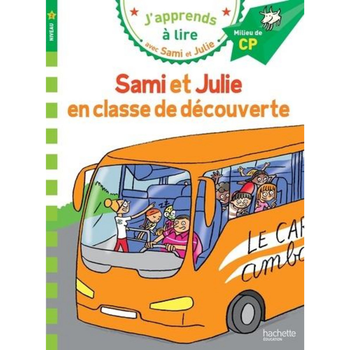 J'APPRENDS A LIRE AVEC SAMI ET JULIE : SAMI ET JULIE EN CLASSE DE DECOUVERTE. MILIEU DE CP, NIVEAU 2, Bonté Thérèse