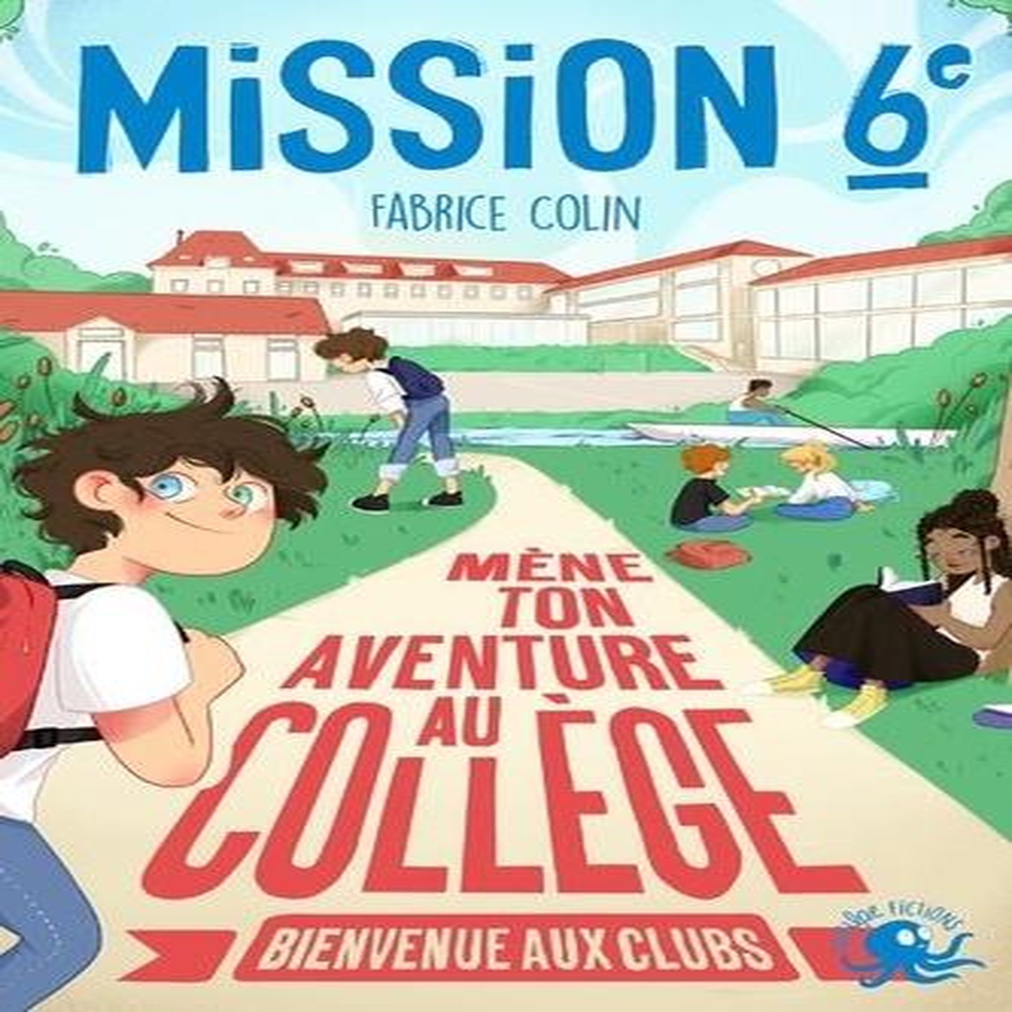 MISSION 6E. MENE TON AVENTURE AU COLLEGE - BIENVENUE AUX CLUBS, Colin Fabrice