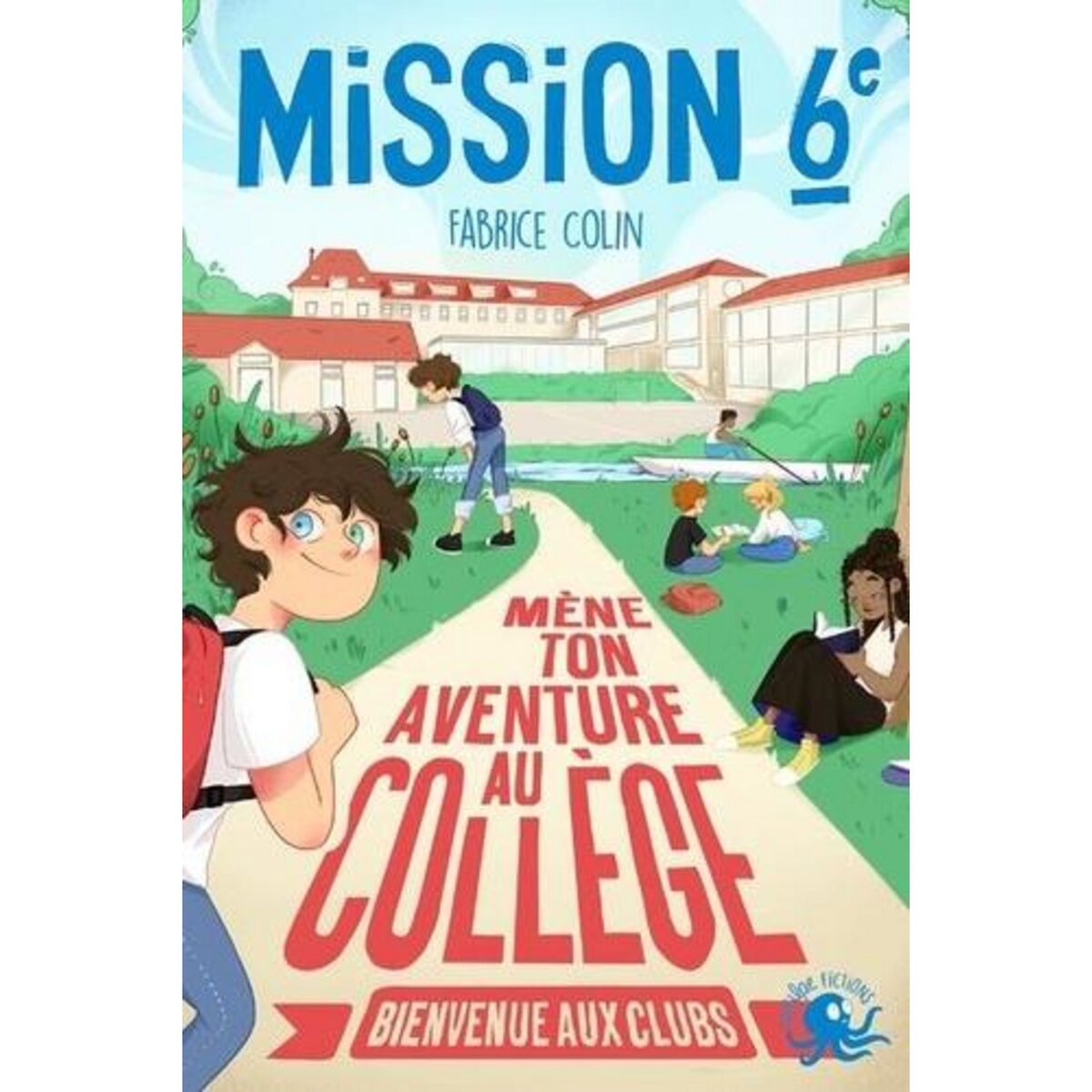 MISSION 6E. MENE TON AVENTURE AU COLLEGE - BIENVENUE AUX CLUBS, Colin Fabrice