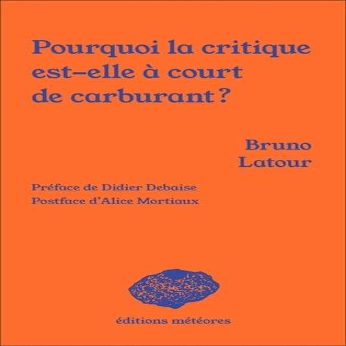 POURQUOI LA CRITIQUE EST-ELLE A COURT DE CARBURANT ?, Latour Bruno
