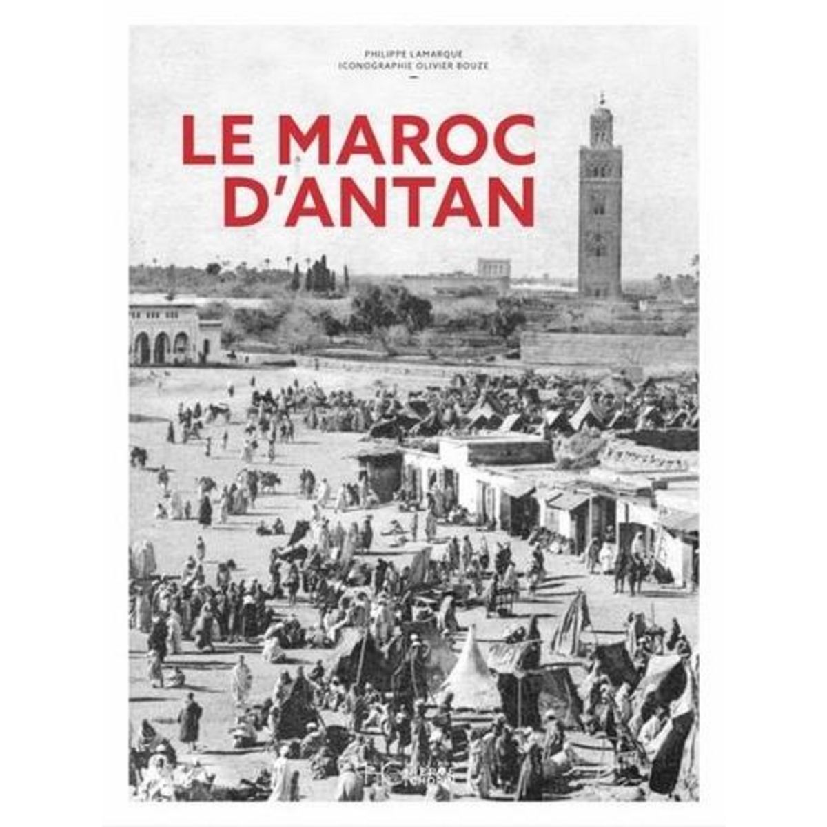 LE MAROC D'ANTAN, Lamarque Philippe