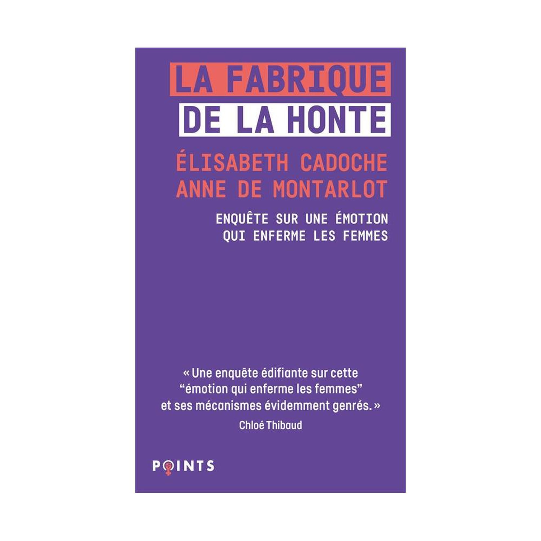 POINT La fabrique de la honte : enquête sur une émotion qui enferme les femmes (points)