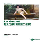 LE GRAND REMPLACEMENT. INTRODUCTION AU REMPLACISME GLOBAL, Camus Renaud