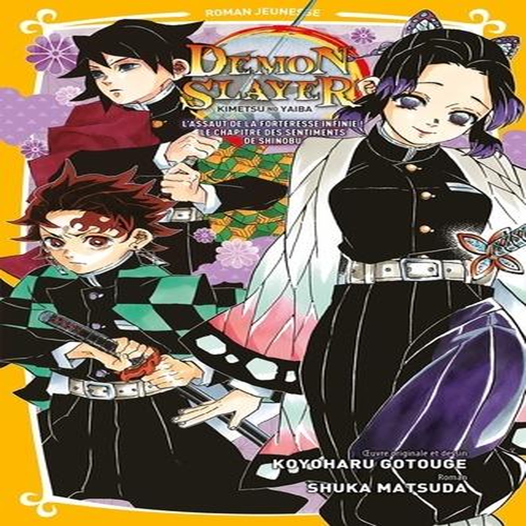 DEMON SLAYER ROMAN TOME 6 : L'ASSAUT DE LA FORTERESSE INFINIE ! LE CHAPITRE DES SENTIMENTS DE SHINOBU, Gotouge Koyoharu