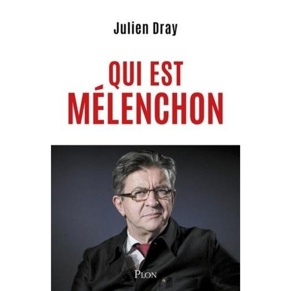 QUI EST MELENCHON, Dray Julien
