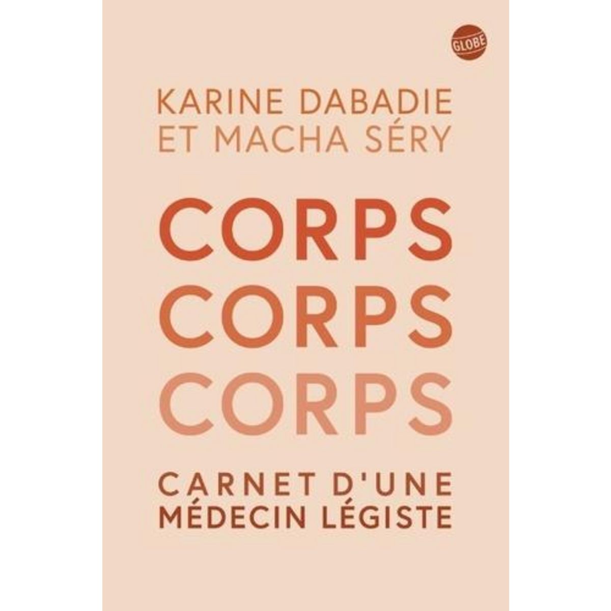 CORPS, CORPS, CORPS. CARNET D'UNE MEDECIN LEGISTE, Dabadie Karine