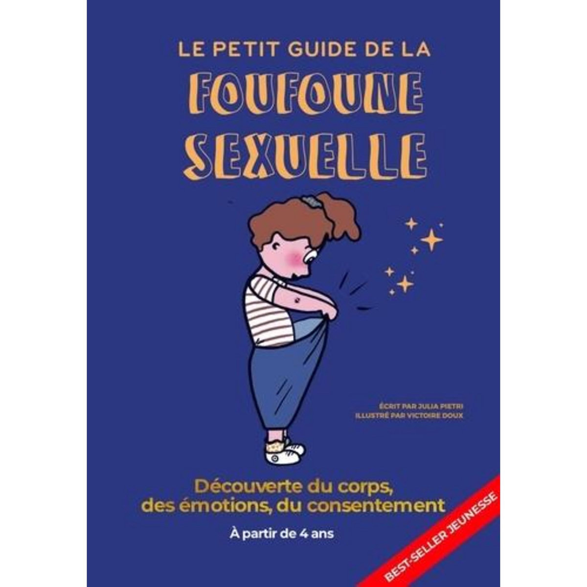 LE PETIT GUIDE DE LA FOUFOUNE SEXUELLE. TOME 1. GUIDE D'EDUCATION SEXUELLE POUR ENFANTS, BIENVEILLANT, FEMINISTE ET INCLUSIF , Pietri Julia