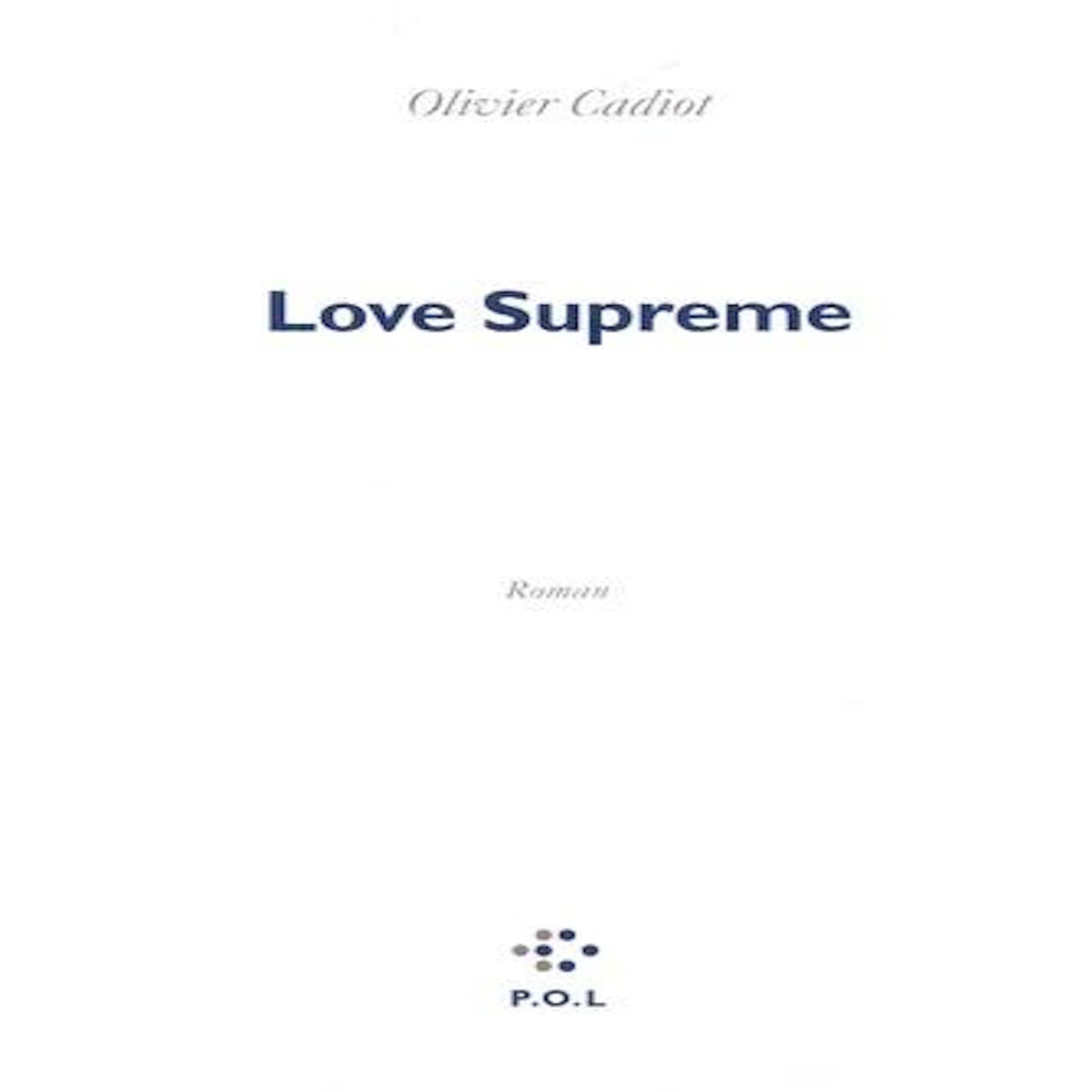 LOVE SUPREME, Cadiot Olivier