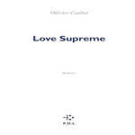 LOVE SUPREME, Cadiot Olivier