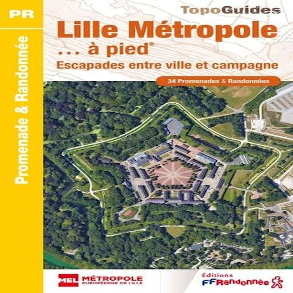 LILLE METROPOLE... A PIED. 34 PROMENADES & RANDONNEES, FFRandonnée