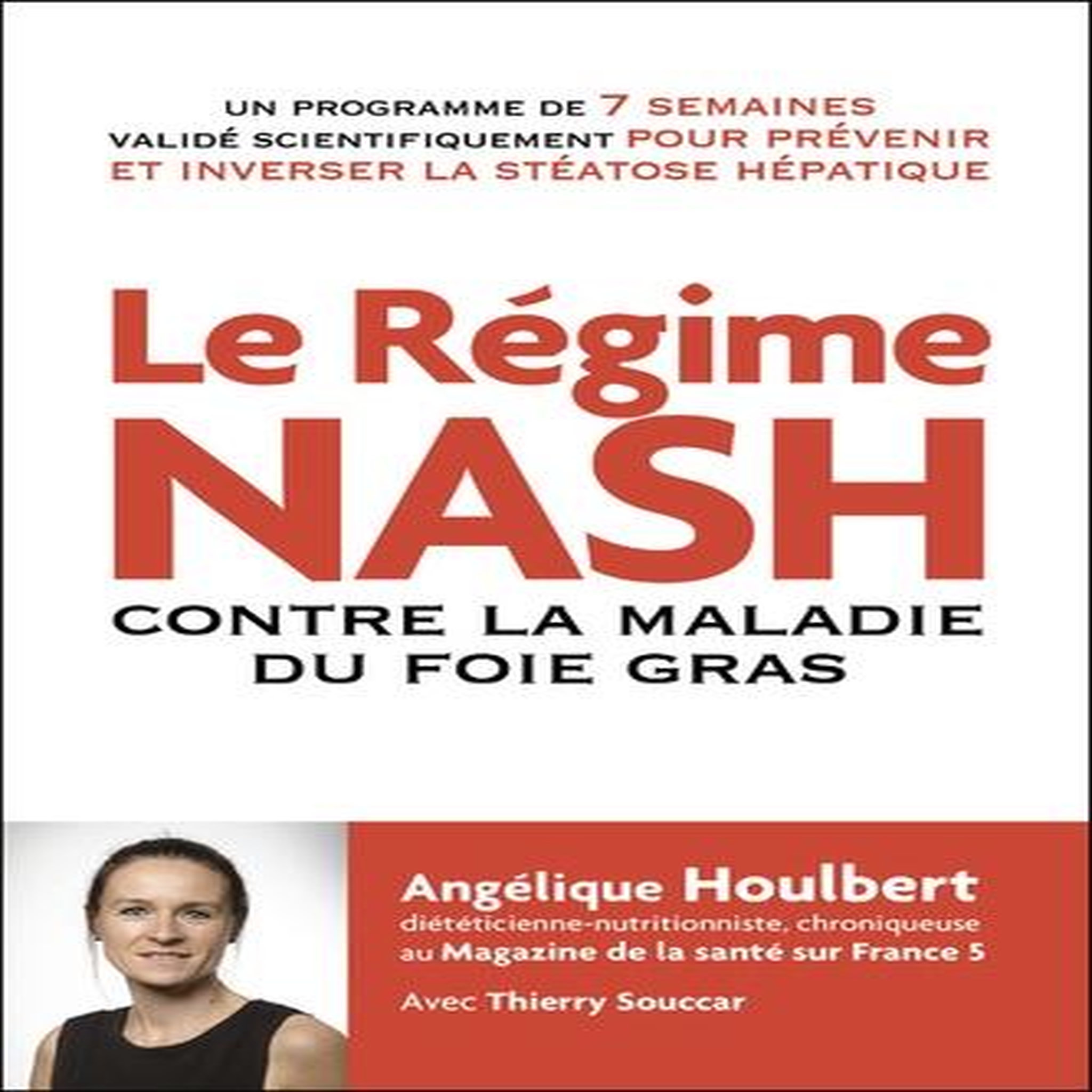 LE REGIME NASH. CONTRE LA MALADIE DU FOIE GRAS, Houlbert Angélique