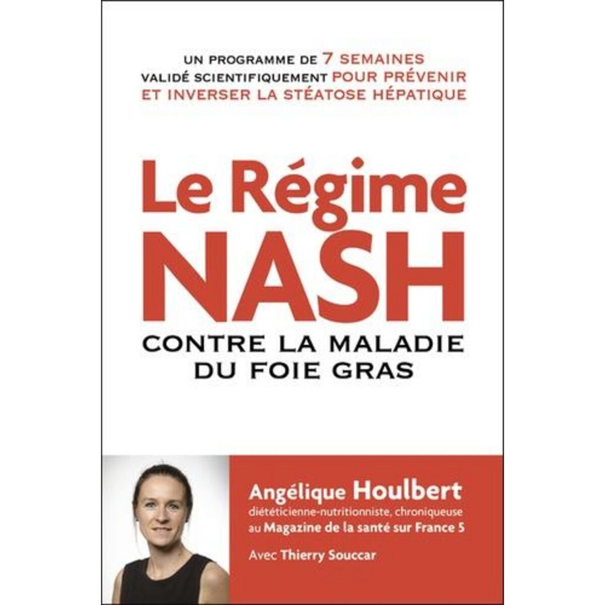 LE REGIME NASH. CONTRE LA MALADIE DU FOIE GRAS, Houlbert Angélique