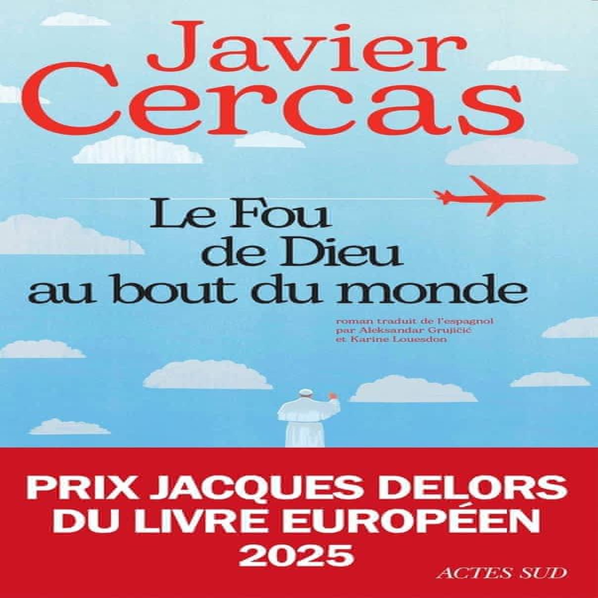 LE FOU DE DIEU AU BOUT DU MONDE, Cercas Javier