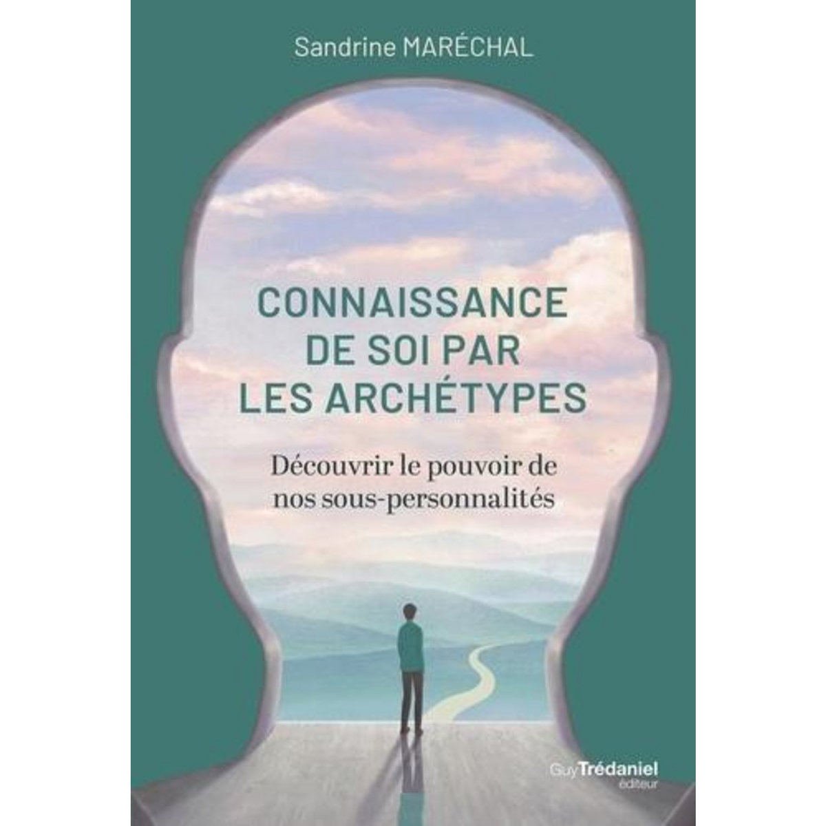 CONNAISSANCE DE SOI PAR LES ARCHETYPES. DECOUVRIR LE POUVOIR DE NOS SOUS-PERSONNALITES, Maréchal Sandrine