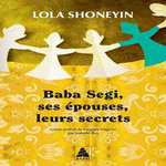 BABA SEGI, SES EPOUSES, LEURS SECRETS, Shoneyin Lola