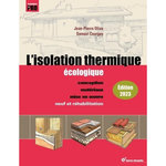 L'ISOLATION THERMIQUE ECOLOGIQUE. CONCEPTION, MATERIAUX, MISE EN OEUVRE, EDITION 2023, Oliva Jean-Pierre