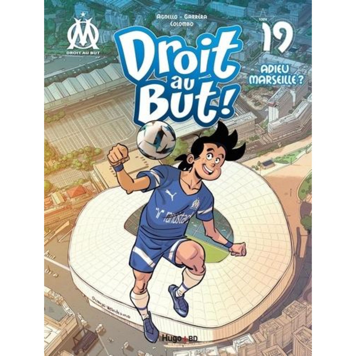 DROIT AU BUT ! TOME 19 : ADIEU MARSEILLE ?, Agnello Thierry