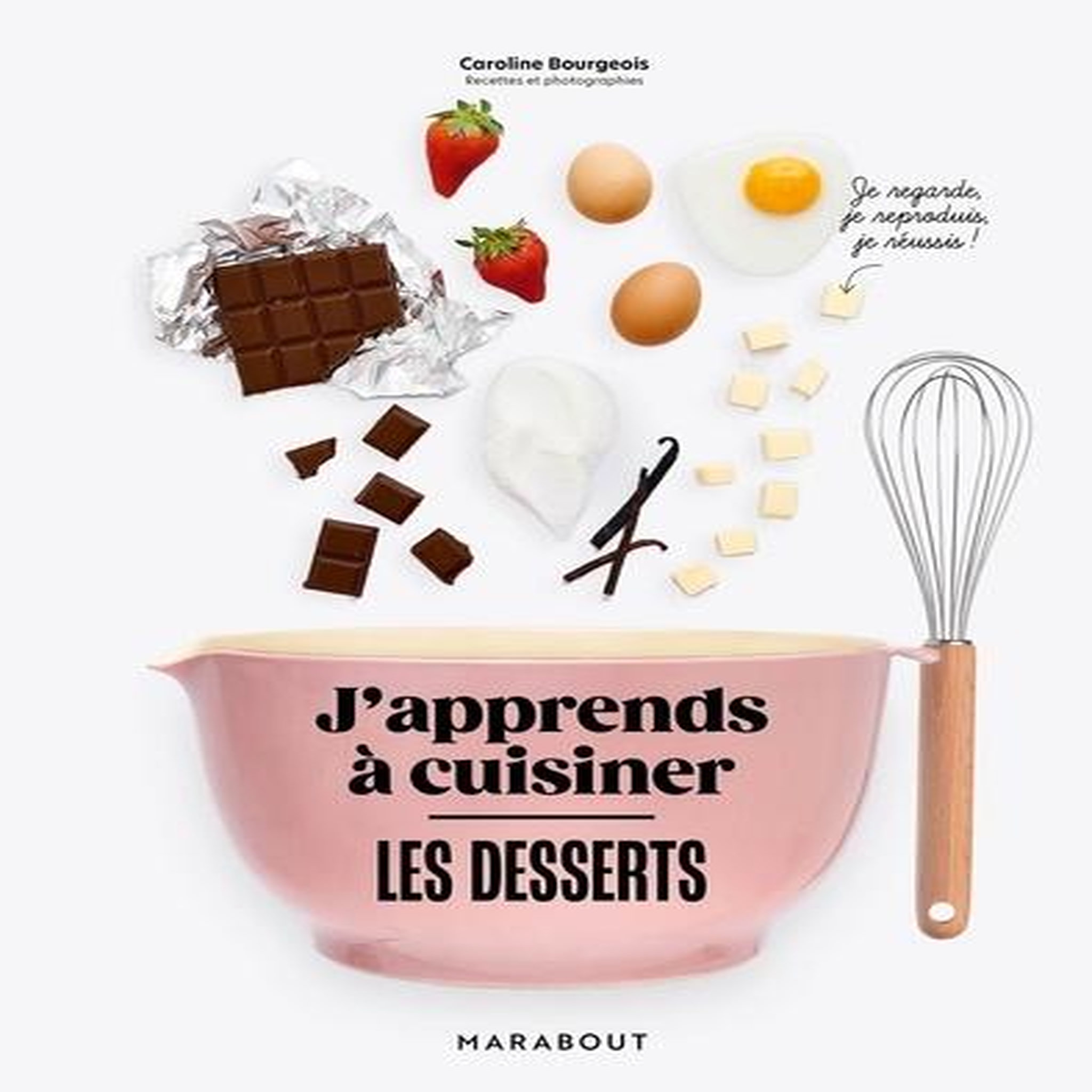 J'APPRENDS A CUISINER LES DESSERTS, Bourgeois Caroline