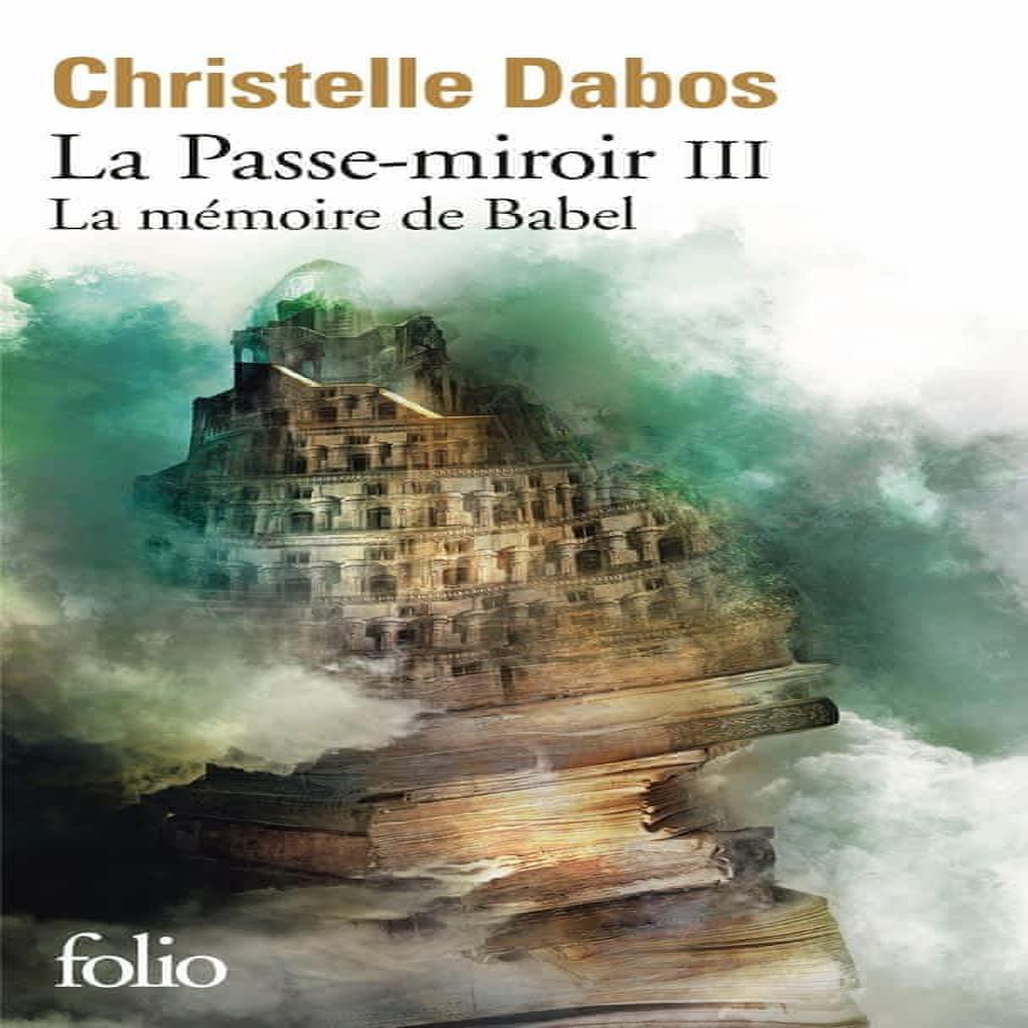 LA PASSE-MIROIR TOME 3 : LA MEMOIRE DE BABEL, Dabos Christelle