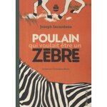 POULAIN QUI VOULAIT ETRE ZEBRE, Incardona Joseph