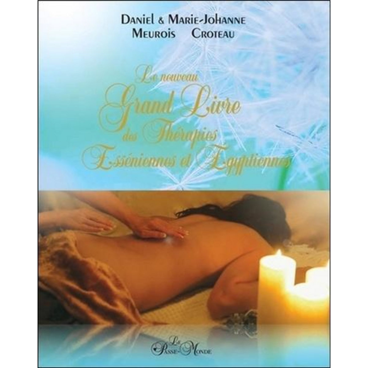 LE NOUVEAU GRAND LIVRE DES THERAPIES ESSENIENNES ET EGYPTIENNES, Croteau-Meurois Marie Johanne