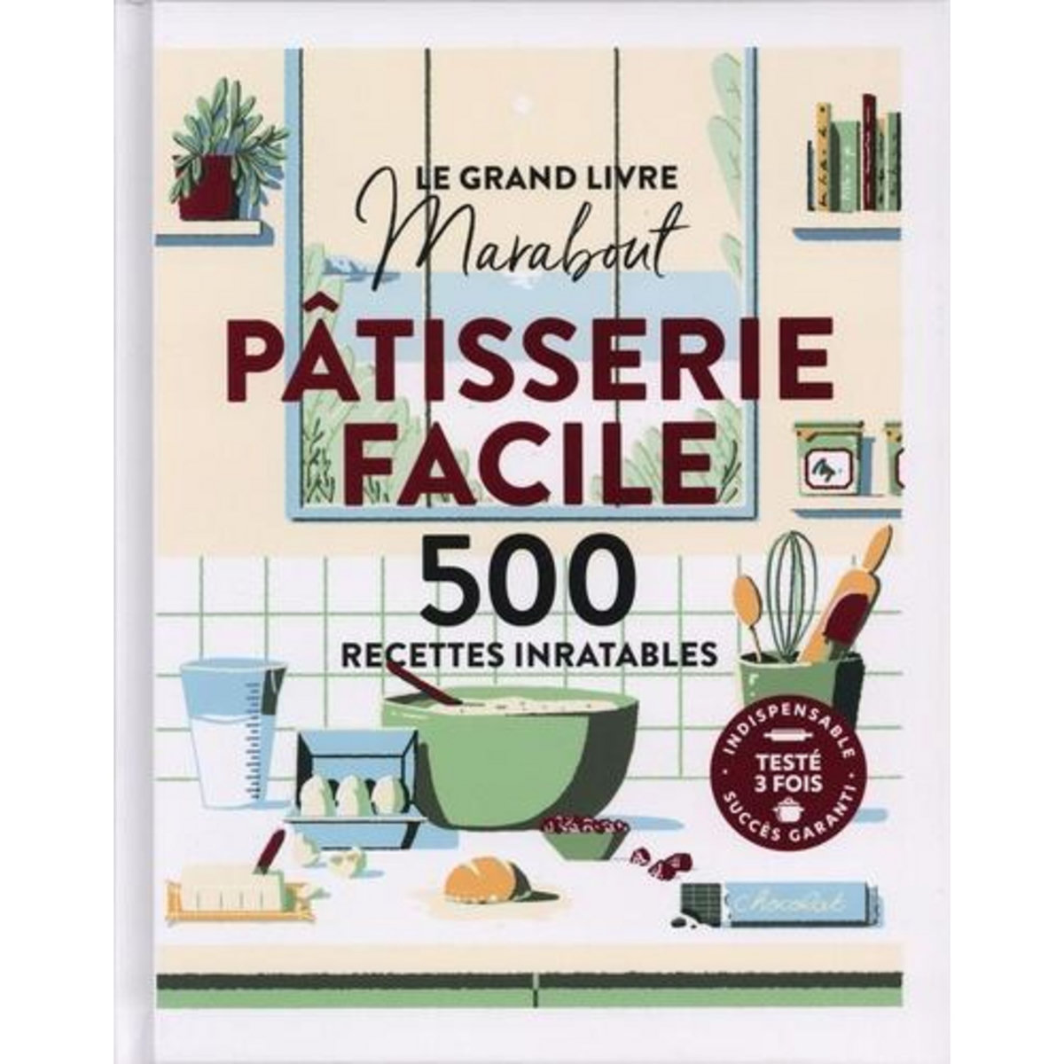 PATISSERIE FACILE. 500 RECETTES INRATABLES, Marabout