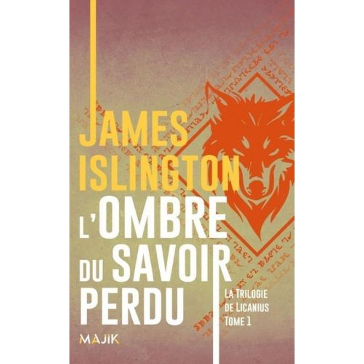 LA TRILOGIE DE LICANIUS TOME 1 : L'OMBRE DU SAVOIR PERDU, Islington James