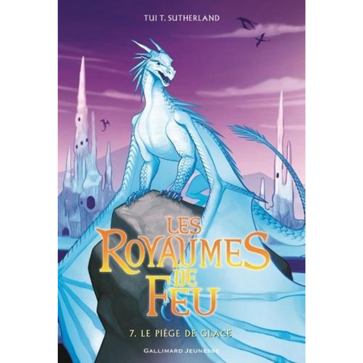 LES ROYAUMES DE FEU TOME 7 : LE PIEGE DE GLACE, Sutherland Tui-T