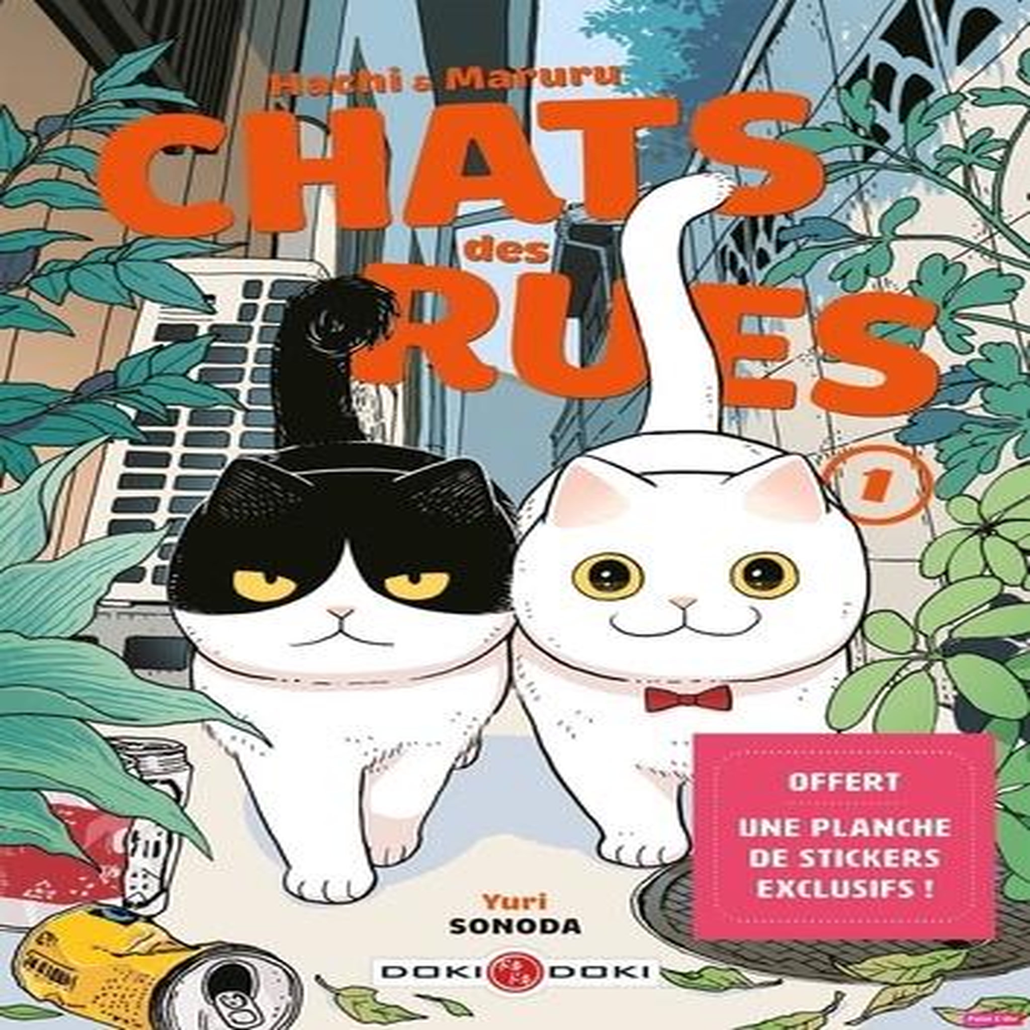 HACHI & MARURU, CHATS DES RUES TOME 1 : UNE PLANCHE DE STICKERS EXCLUSIFS OFFERTE ! EDITION LIMITEE, Sonoda Yuri