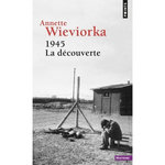 1945, LA DECOUVERTE, Wieviorka Annette