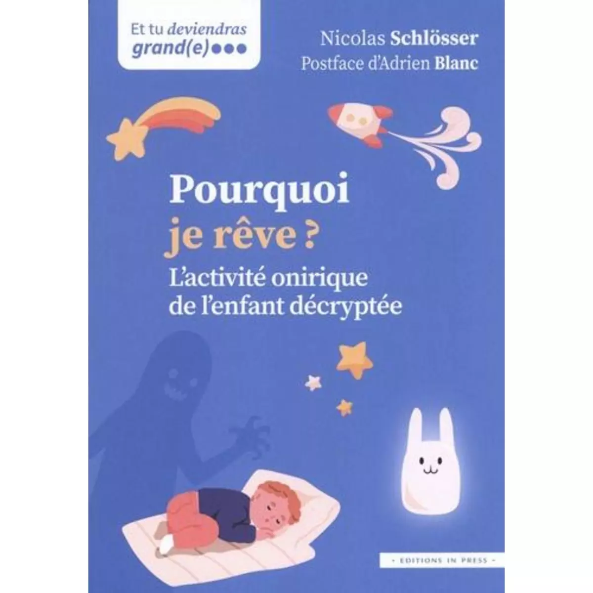  POURQUOI JE REVE ? L'ACTIVITE ONIRIQUE DE L'ENFANT DECRYPTEE, Schlösser Nicolas