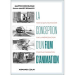 LA CONCEPTION D'UN FILM D'ANIMATION. TOUT CE QU'IL FAUT SAVOIR SUR LA PREPRODUCTION D'UN FILM D'ANIMATION, Koscielniak Martin