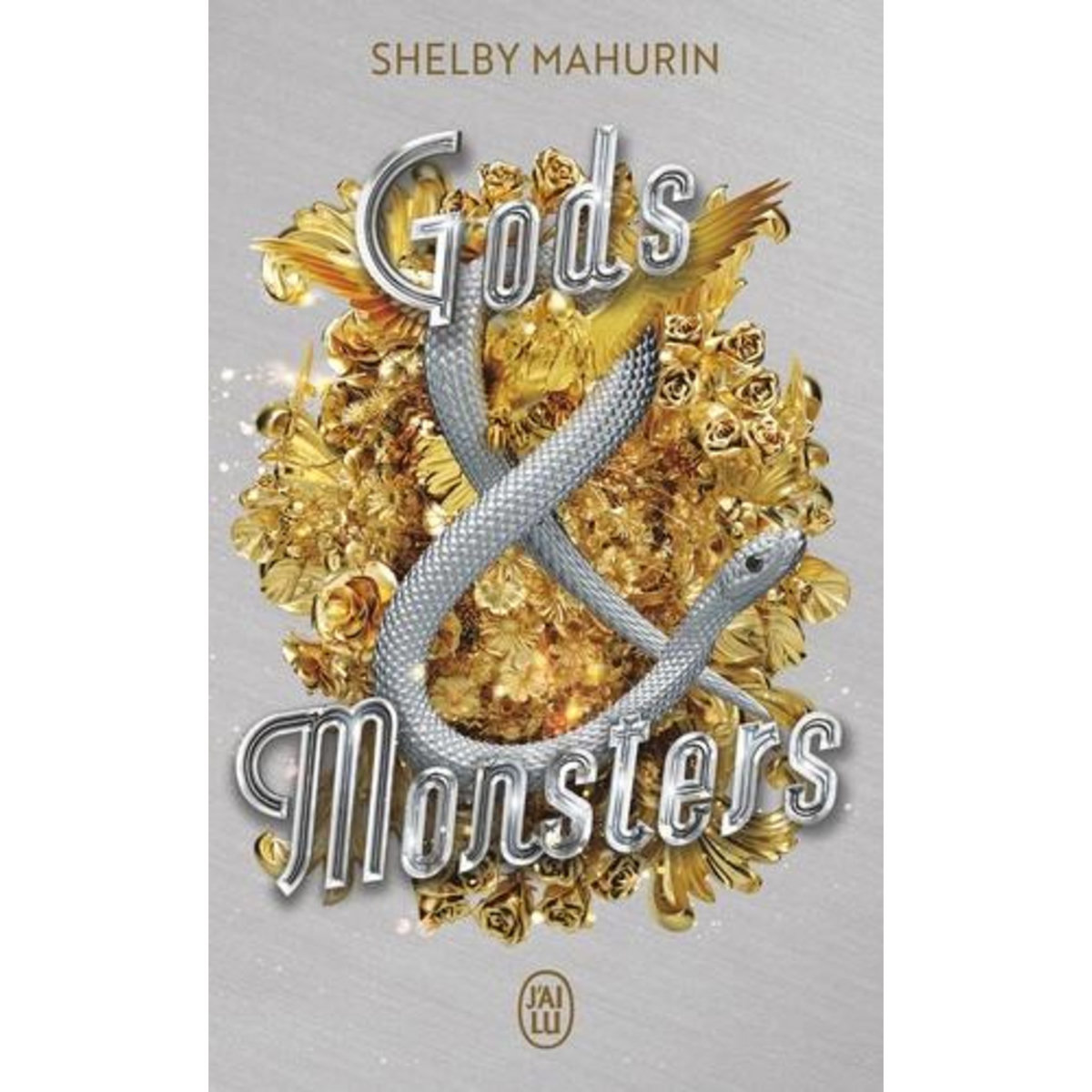 SERPENT & DOVE TOME 3 : GODS & MONSTERS, Mahurin Shelby