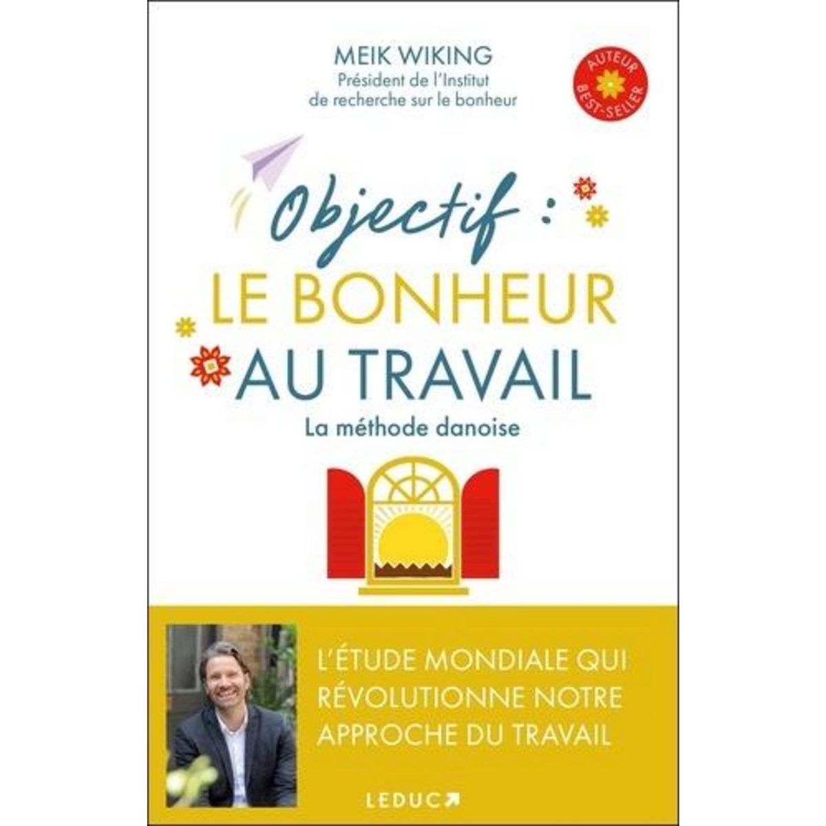 OBJECTIF : LE BONHEUR AU TRAVAIL. LA METHODE DANOISE, Wiking Meik