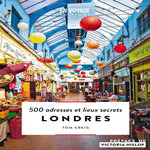LONDRES. 500 ADRESSES ET LIEUX SECRETS, Greig Tom
