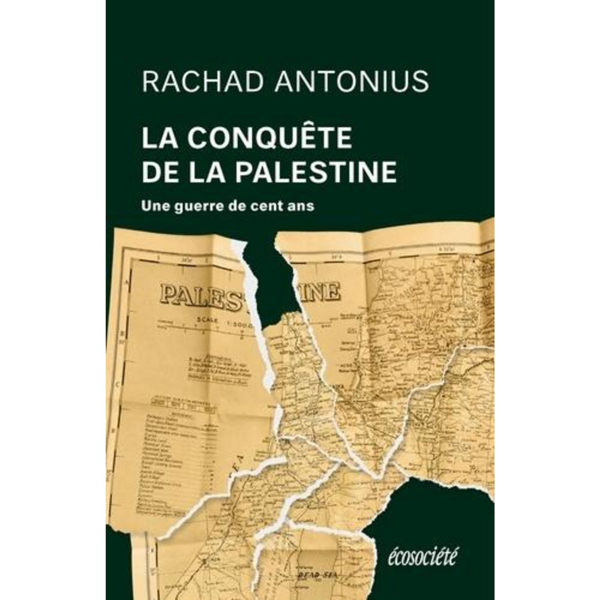 LA CONQUETE DE LA PALESTINE. DE BALFOUR A GAZA, UNE GUERRE DE CENT ANS, Antonius Rachad