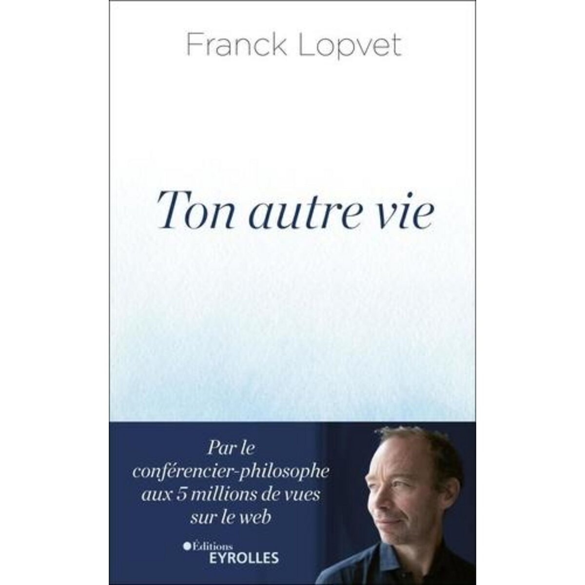 TON AUTRE VIE, Lopvet Franck