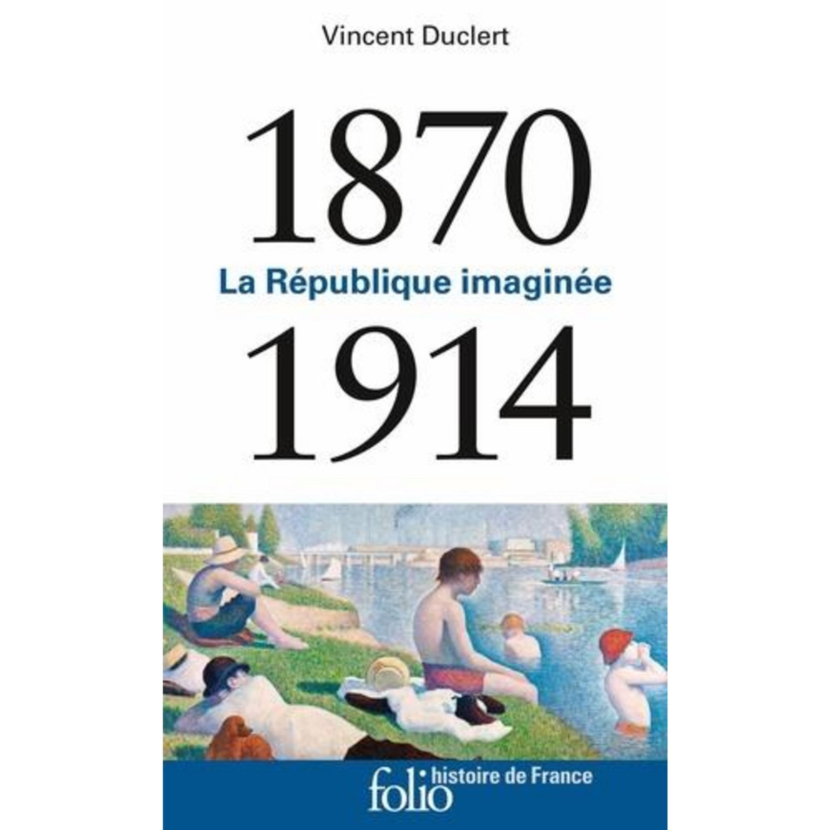 LA REPUBLIQUE IMAGINEE 1870-1914, Duclert Vincent