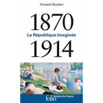 LA REPUBLIQUE IMAGINEE 1870-1914, Duclert Vincent