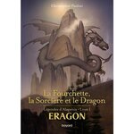 ERAGON - LEGENDES D'ALAGAESIA TOME 1 : LA FOURCHETTE, LA SORCIERE ET LE DRAGON, Paolini Christopher