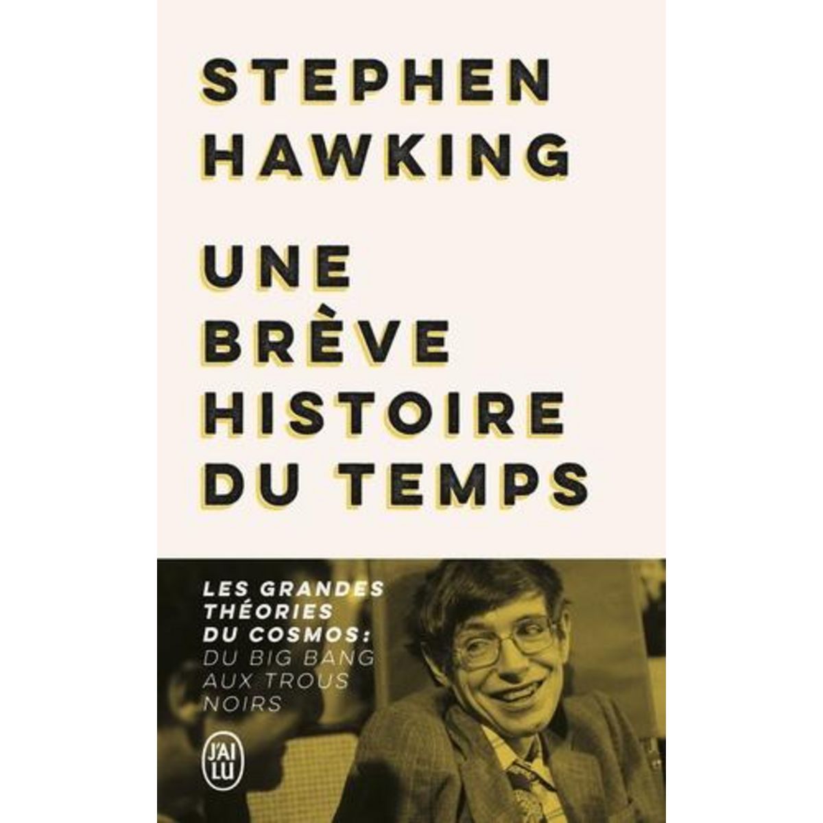 UNE BREVE HISTOIRE DU TEMPS. LES GRANDES THEORIES DU COSMOS : DU BIG BANG AUX TROUS NOIRS, Hawking Stephen