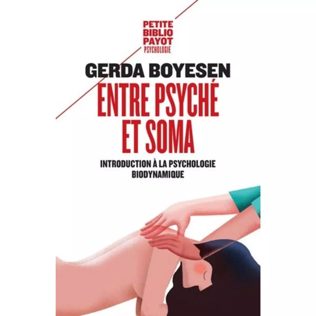  ENTRE PSYCHE ET SOMA. INTRODUCTION A LA PSYCHOLOGIE BIODYNAMIQUE, Boyesen Gerda